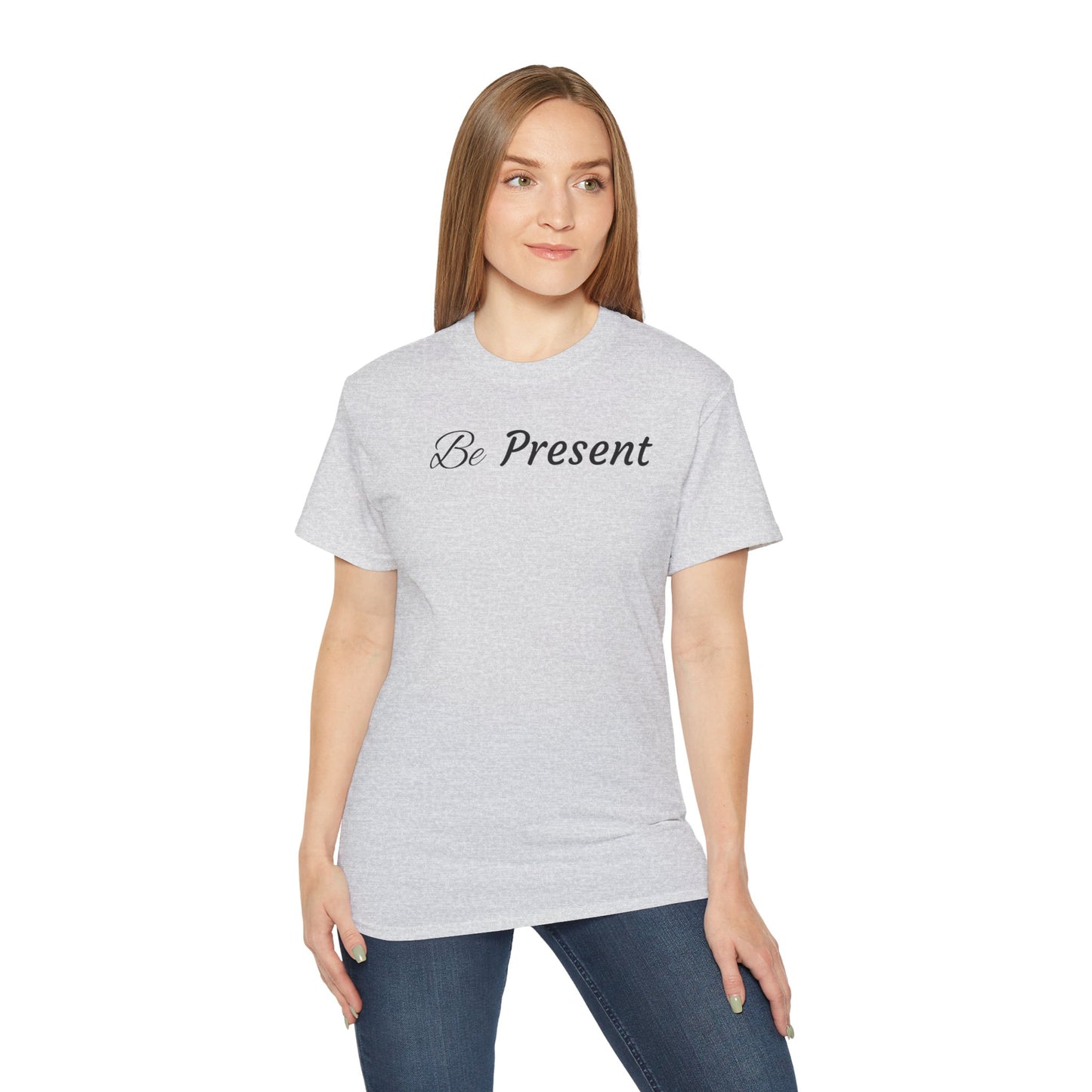 Be Present T-shirt