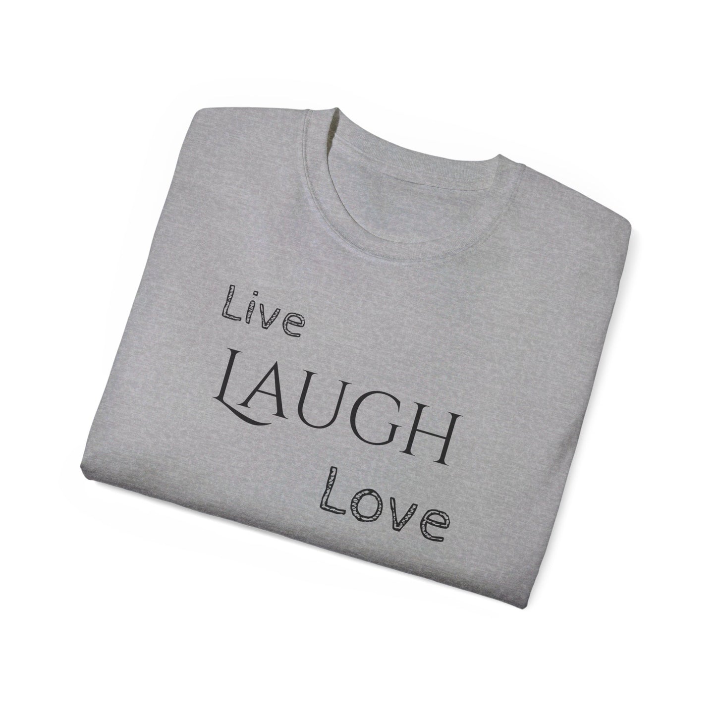 Live Laugh Love T-shirt