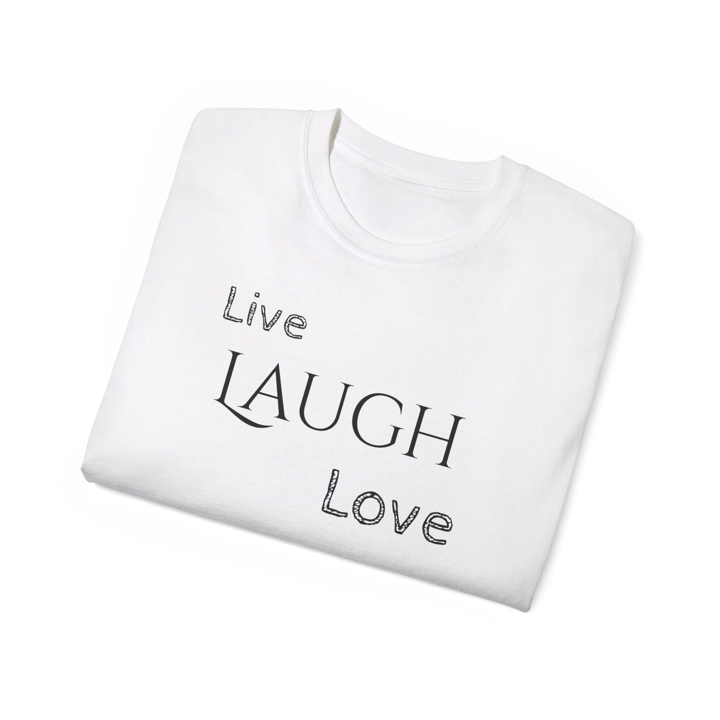 Live Laugh Love T-shirt