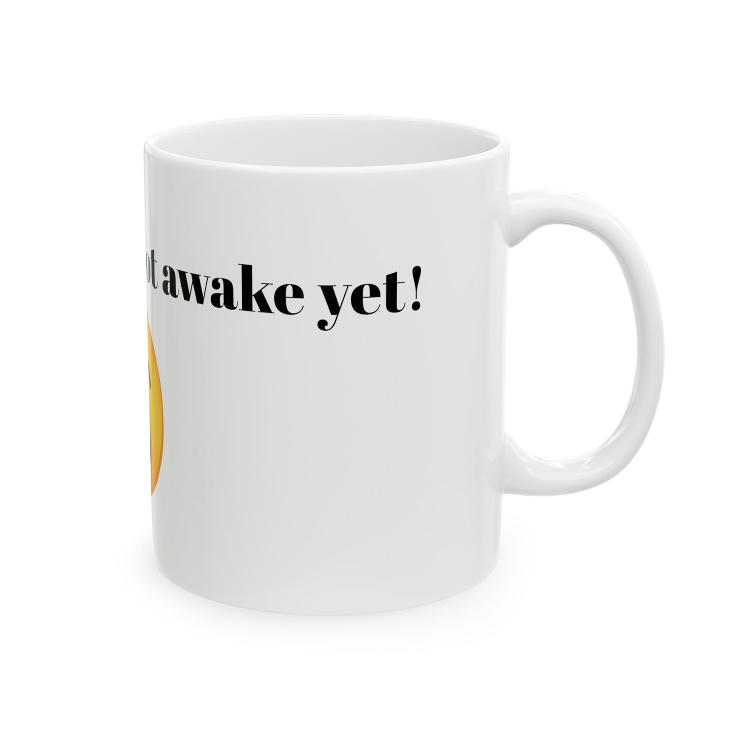 Shhhhh!!! I am not awake yet! Custom Ceramic Mug 11oz