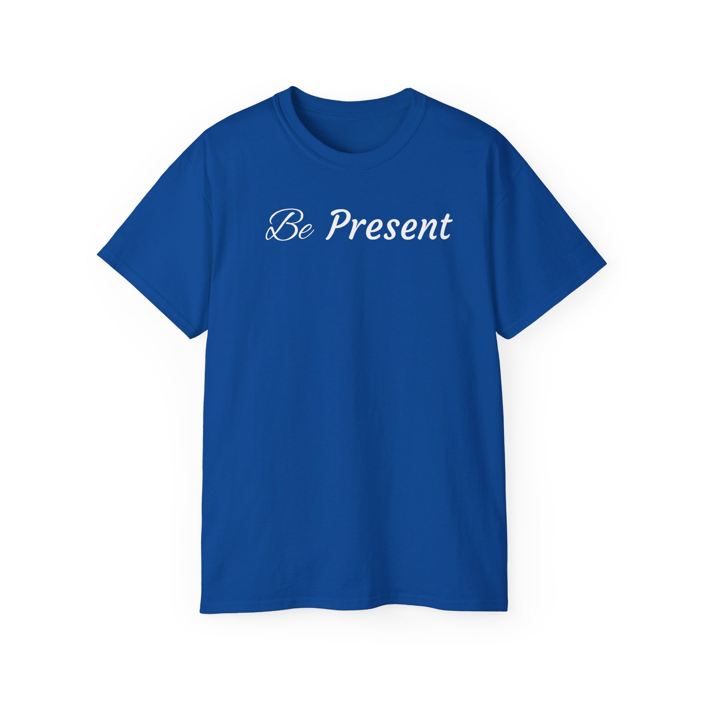 Be Present T-shirt