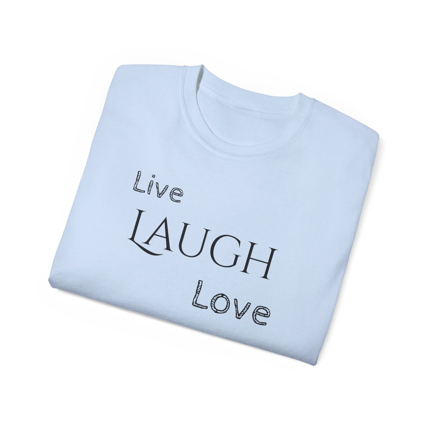 Live Laugh Love T-shirt