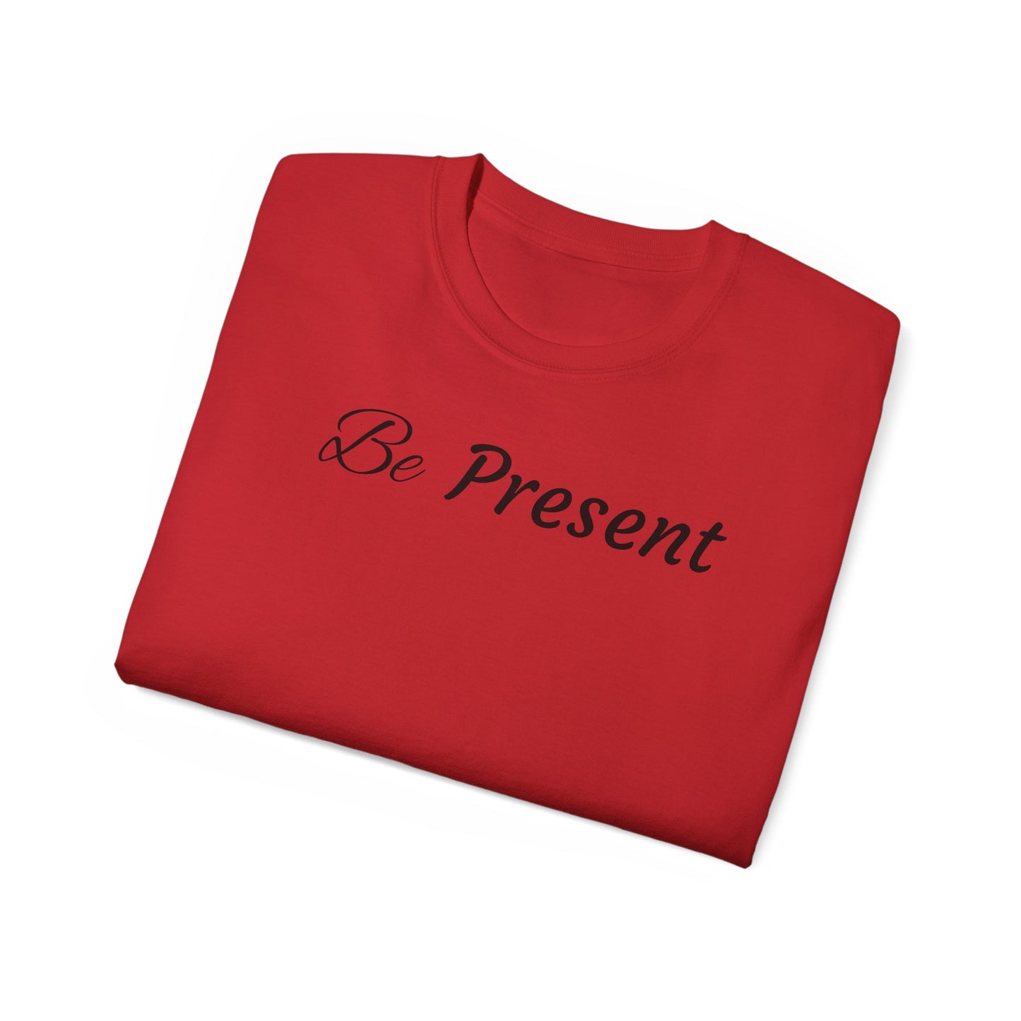 Be Present T-shirt