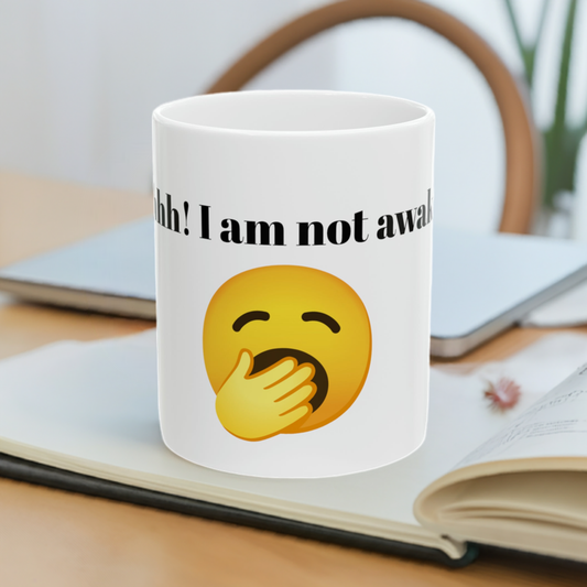 Shhhhh!!! I am not awake yet! Custom Ceramic Mug 11oz