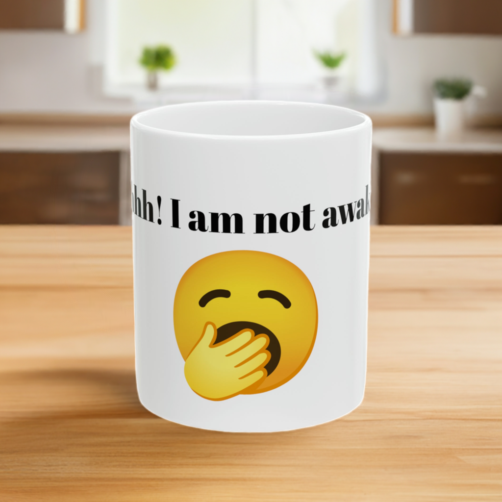 Shhhhh!!! I am not awake yet! Custom Ceramic Mug 11oz