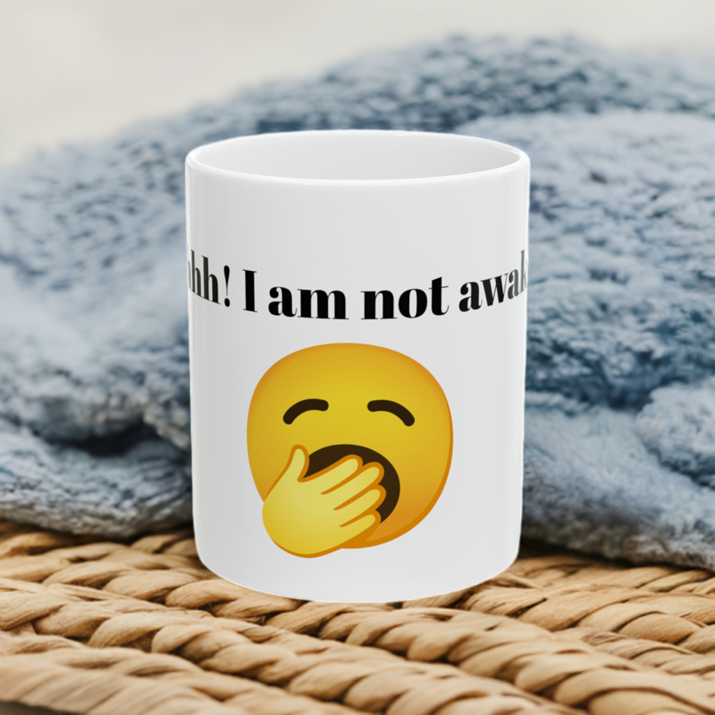 Shhhhh!!! I am not awake yet! Custom Ceramic Mug 11oz